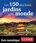  Collectif - Les 150 plus beaux jardins du monde.