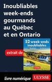  Collectif - Inoubliables week-ends gourmands au Québec et en Ontario.