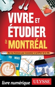 Ulysse Collectif - Vivre et étudier à Montréal - Des tas d'astuces pour économiser et profiter de la ville.