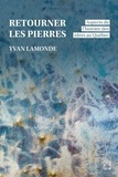 Yvan Lamonde - Retourner les pierres - aspects de l'histoire des idées au Québec.