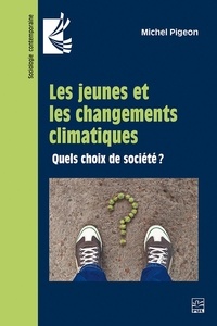 Michel Pigeon - Les jeunes et les changements climatiques - Quels choix de société?.