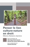 Véronique Guèvremont et Géraud de Lassus Saint-Geniès - Penser le lien culture-nature en droit - Réflexions, réalisations, aspirations.