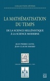 Jean-Pierre Castel et Jean-Claude Simard - La mathématisation du temps - de la science hellénistique à la science moderne.