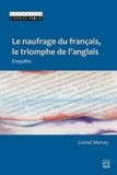 Lionel Meney - Le naufrage du français, le triomphe de l’anglais - enquête.