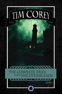 Tim Corey - The Complete Tales From The Otherlands - Tome 1.