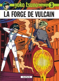 Roger Leloup - Yoko Tsuno Tome 3 : La forge de Vulcain.