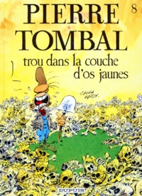Raoul Cauvin et  Hardy - Pierre Tombal Tome 8 : Trou dans la couche d'os jaunes.