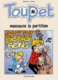  Blesteau et  Godard - Toupet Tome 16 : Toupet massacre la partition.