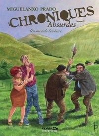 Miguelanxo Prado - Chroniques absurdes Tome 3 : Un monde barbare.