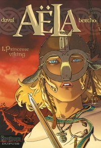 Stéphane Duval et Pascal Bertho - Aëla Tome 1 : Princesse viking.