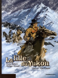 Sinisa Radovic et Philippe Thirault - La Fille du Yukon Tome 2 : Tête-Cassée.