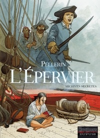 Patrice Pellerin - L'Epervier  : Archives secrètes.