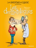 Raoul Cauvin et Philippe Bercovici - Les femmes en blanc présentent  : Les dermatologues.