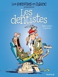 Raoul Cauvin et Philippe Bercovici - Les femmes en blanc présentent  : Les dentistes.