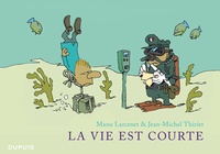 Jean-Michel Thiriet et Manu Larcenet - La vie est courte  : L'intégrale.