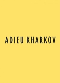 Adieu Kharkov. Tome 1