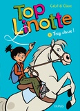  Catel et Claire Bouilhac - Top Linotte Tome 3 : Trop classe !.