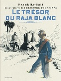 Frank Le Gall - Théodore Poussin Tome 5 : Le trésor du raja blanc.