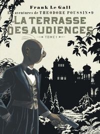 Frank Le Gall - Théodore Poussin Tome 9 : La terrasse des audiences du clair de lune ou La comédie des méprises - Tome 1.