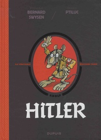 Bernard Swysen et  Ptiluc - La véritable histoire vraie  : Hitler.
