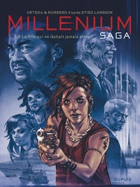Sylvain Runberg et Belen Ortega - Millenium saga Tome 3 : La fille qui ne lâchait jamais prise.