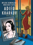 Mylène Demongeot - Adieu Kharkov - Tome 1.