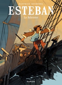 Matthieu Bonhomme - Esteban Tome 1 : Le Baleinier.