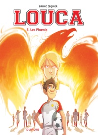 Bruno Dequier - Louca Tome 5 : Les Phoenix.