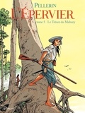 Patrice Pellerin - L'Epervier Tome 5 : Le trésor du Mahury.