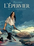 Patrice Pellerin - L'Epervier Tome 1 : Le Trépassé de Kermellec.