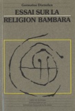 Germaine Dieterlen - Essai sur la religion bambara.