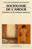 Madeleine Moulin et Alain Eraly - Sociologie de l'amour - Variations sur le sentiment amoureux.
