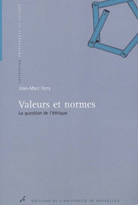 Jean-Marc Ferry - Valeurs et normes - La question de l'éthique.