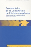 Marianne Dony et Emmanuelle Bribosia - Commentaire de la Constitution de l'Union européene.