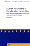 Denis Duez - L'Union européenne et l'immigration clandestine - De la sécurité intérieure à la construction de la communauté politique.