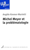 Angèle Kremer-Marietti - Michel Meyer et la problématologie.