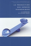 Christian Vandermotten et Pierre Marissal - La production des espaces économiques - Tome 1, La formation du système monde.