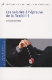 Esteban Martinez - Les salariés à l'épreuve de la flexibilité.