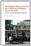 Michaël Amara - Des Belges à l'épreuve de l'exil - Les réfugiés de la Première Guerre mondiale en France, en Angleterre et aux Pays-Bas.