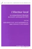 Jean-Benoit Pilet et Ruth Dassonneville - L'électeur local - Le comportement électoral au scrutin communal de 2012.