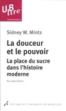 Sidney-Wilfred Mintz - La douceur et le pouvoir - La place du sucre dans l'histoire moderne.