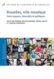 Perrine Devleeshouwer et Muriel Sacco - Bruxelles, ville mosaïque - Entre espaces, diversités et politiques.