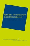 Christian Brouwer et Guillaume Dye - Hérésies : une construction d'identités religieuses.