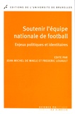 Jean-Michel De Waele et Frédéric Louault - Soutenir l'équipe nationale de football - Enjeux politiques et identitaires.