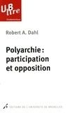 Robert Alan Dahl - Polyarchie : participation et opposition.