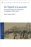 Daniel Zamora Vargas - De l'égalite à la pauvreté - Une socio-histoire de l'assistance en Belgique (1895-2015).