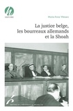 Marie-Anne Weisers - La justice belge, les bourreaux allemands et la Shoah.