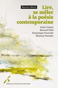 Béatrice Bloch et Aimé Césaire - Lire, se mêler à la poésie contemporaine - Césaire, Noël, Fourcade, Pazzottu.