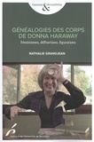 Nathalie Grandjean - Généalogies des corps de Donna Haraway - Féminismes, diffractions, figurations.