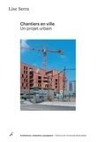Lise Serra - Chantiers en ville - Un projet urbain.